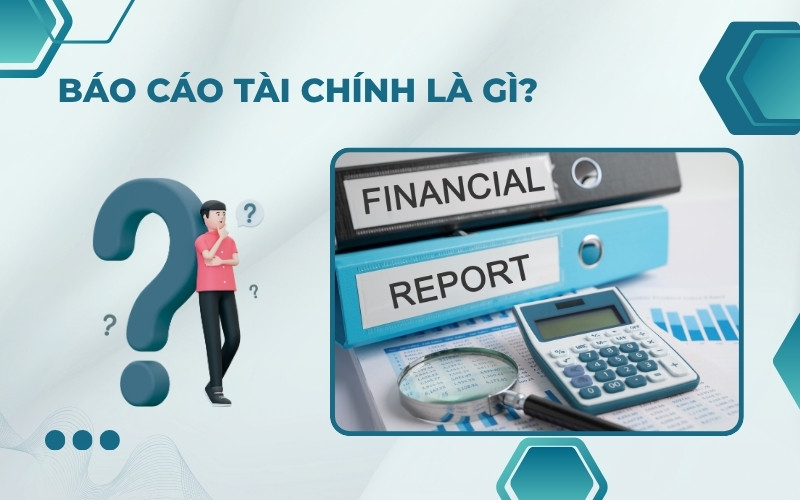 Báo cáo tài chính là gì