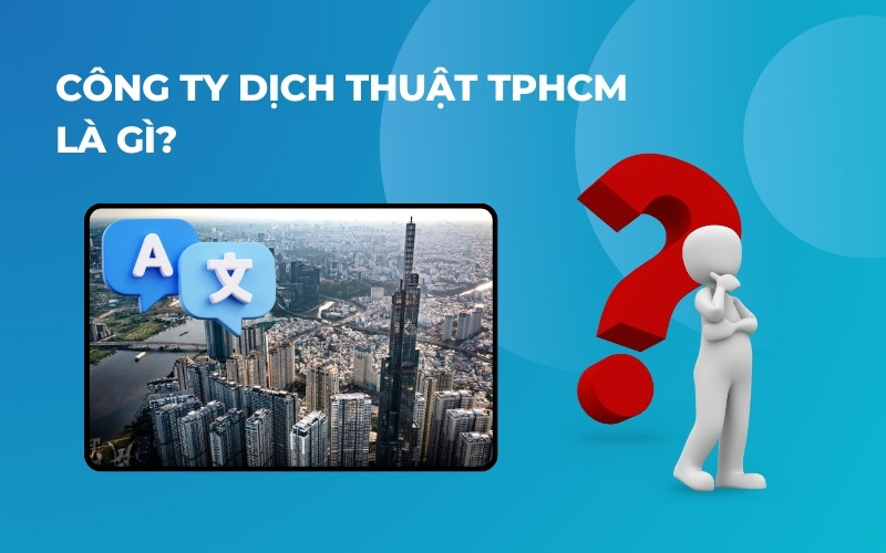 Công ty dịch thuật TPHCM là gì