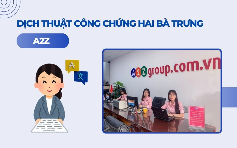 Dịch thuật công chứng Quận Hai Bà Trưng A2Z