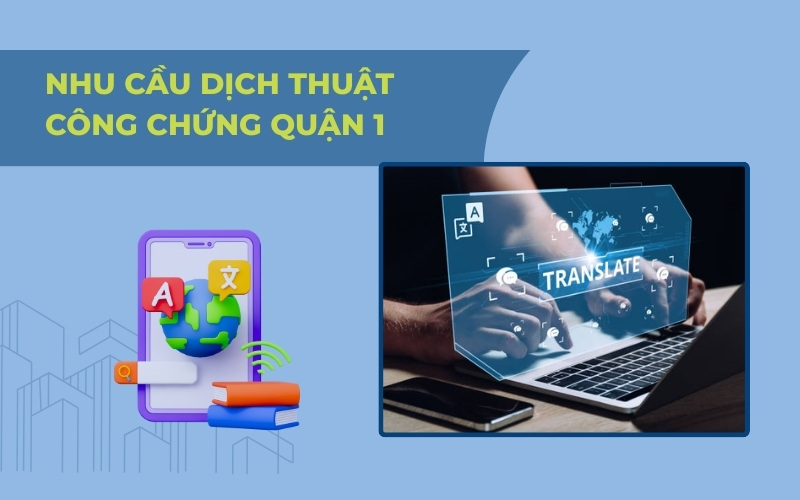 Nhu cầu dịch thuật công chứng Quận 1