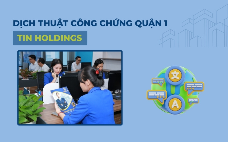 Dịch thuật công chứng Quận 1 TIN Holdings