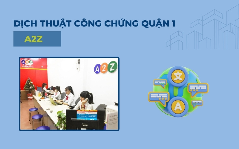 Dịch thuật công chứng Quận 1 A2Z