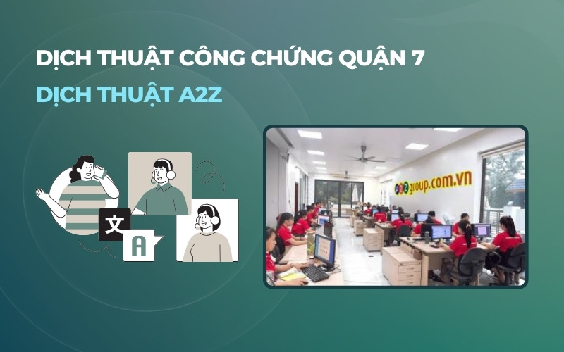 Dịch thuật công chứng Quận 7 A2Z