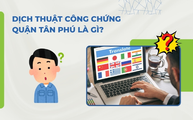 Dịch thuật công chứng Quân Tân Phú là gì
