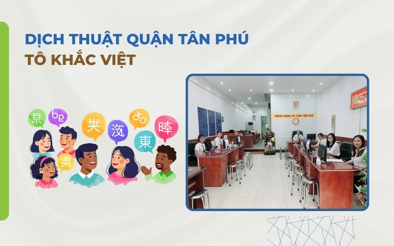 Dịch thuật công chứng Quận Tân Phú Tô Khắc Việt