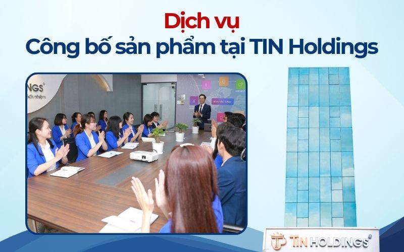 Lợi ích khi sử dụng dịch vụ công bố sản phẩm của TIN Holdings