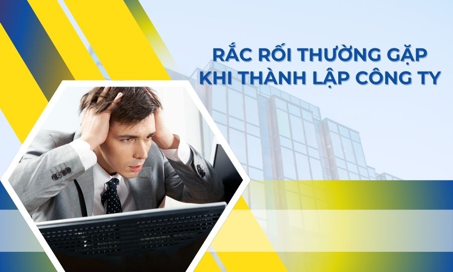 Những khó khăn khiến khách hàng nên lựa chọn dịch vụ thành lập công ty?