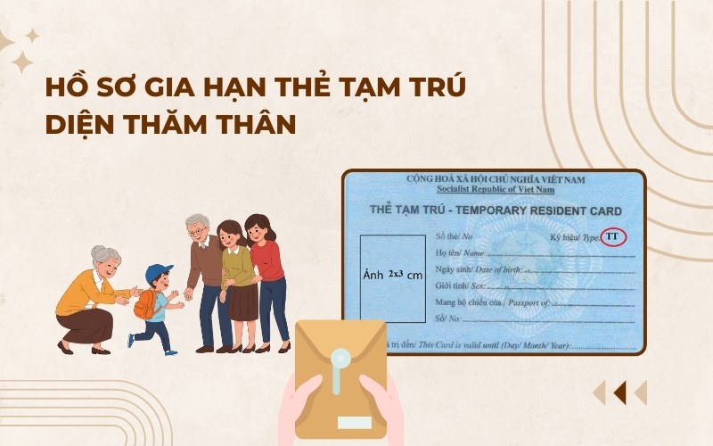 Hồ sơ gia hạn thẻ tạm trú thăm thân cho người nước ngoài