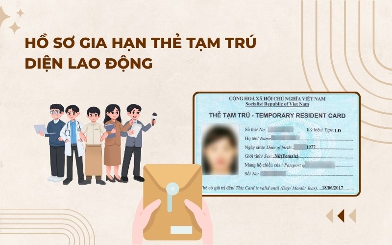 Hồ sơ gia hạn thẻ tạm trú lao động