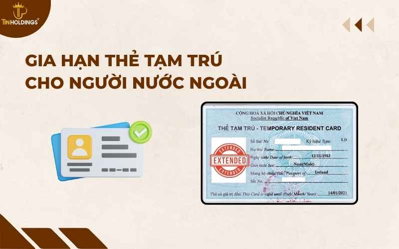 Gia hạn thẻ tạm trú cho người nước ngoài