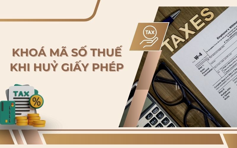 Hướng dẫn khoá mã số thuế khi huỷ giấy phép