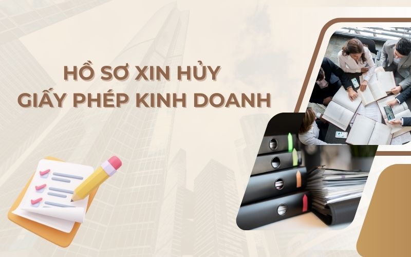 Chuẩn bị hồ sơ đăng ký huỷ giấy phép kinh doanh cho doanh nghiệp/hộ kinh doanh