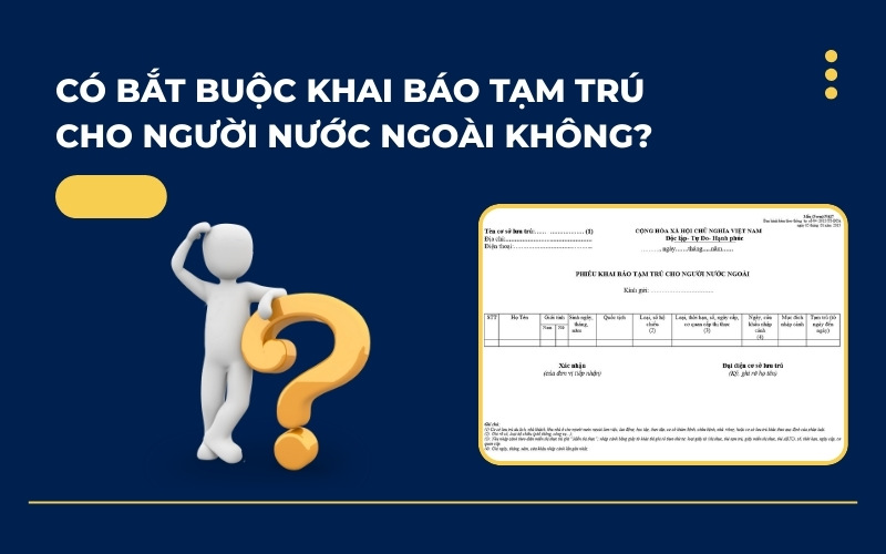 Có khai báo tạm trú cho người nước ngoài không
