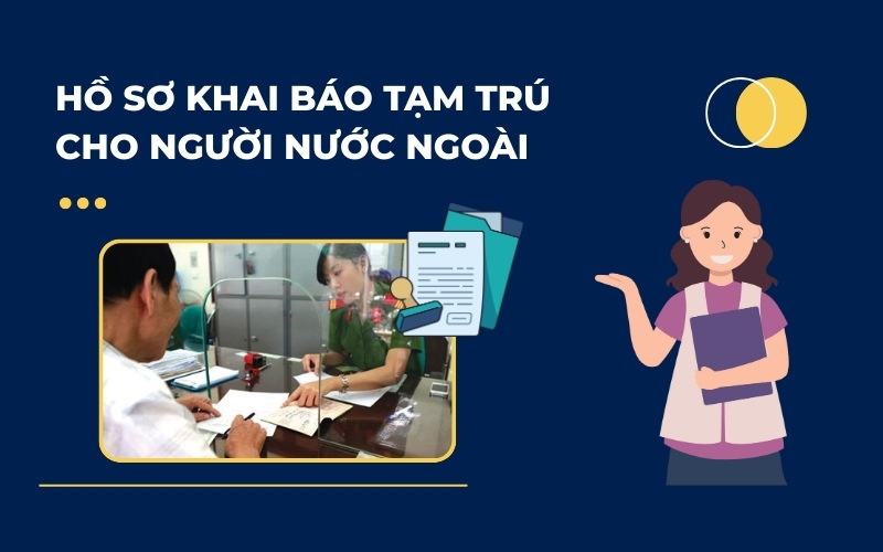 Hồ sơ khai báo tạm trú cho người nước ngoài