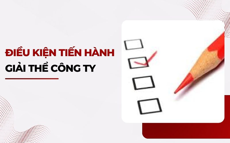 Điều kiện tiến hành giải thể công ty