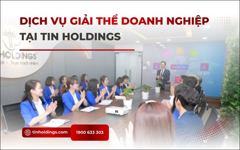 Dịch vụ giải thể doanh nghiệp chuyên nghiệp tại TIN Holdings