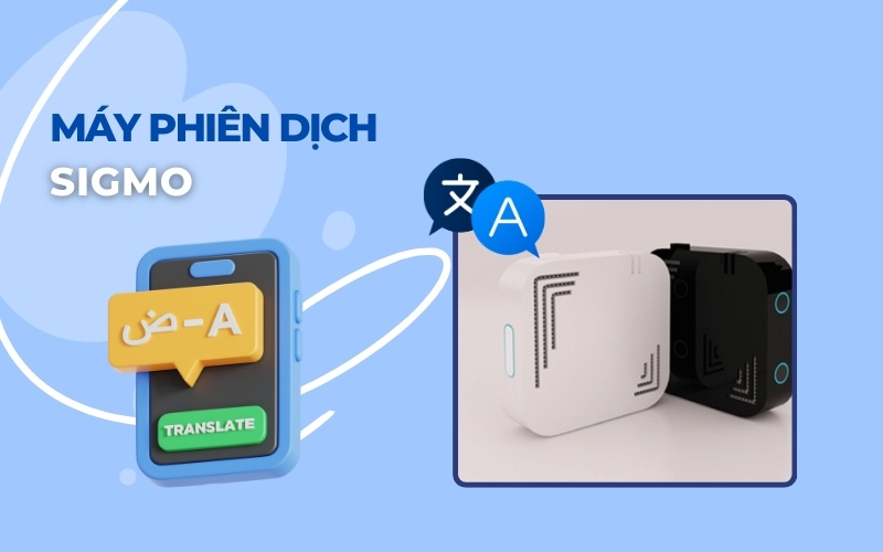Máy phiên dịch Sigmo