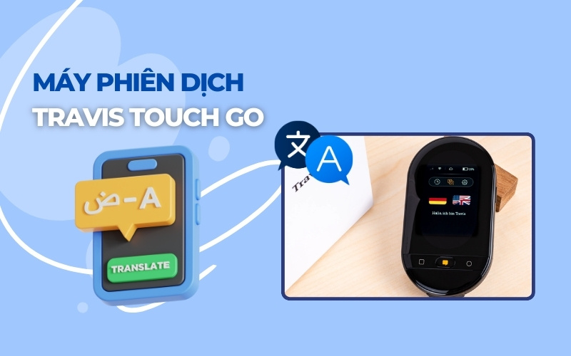 Máy phiên dịch Travis Touch Go