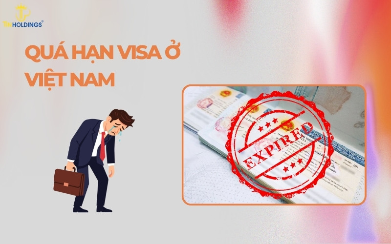 Quá hạn visa ở Việt Nam