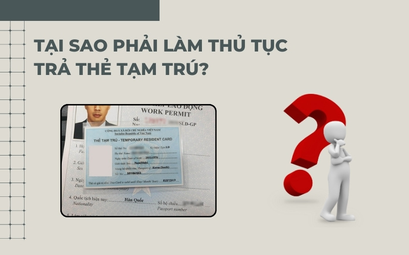 Tại sao phải trả thẻ tạm trú