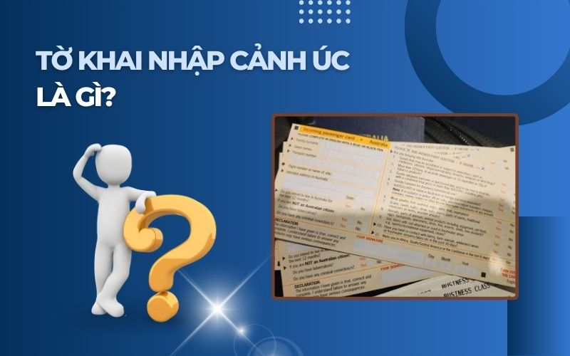 Tờ khai nhập cảnh Úc là gì