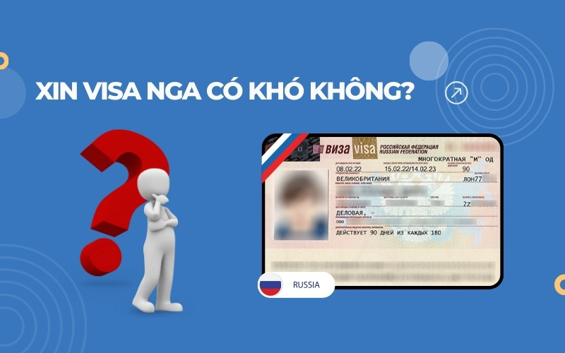 Xin visa Nga khó không