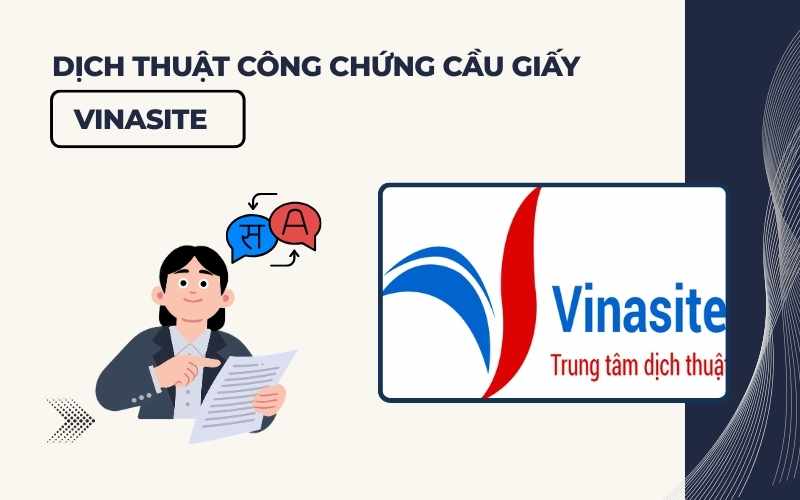 Dịch thuật công chứng Cầu Giấy Vinasite