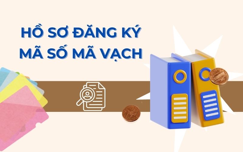 Hồ sơ đăng ký mã số mã vạch cần chuẩn bị những gì?