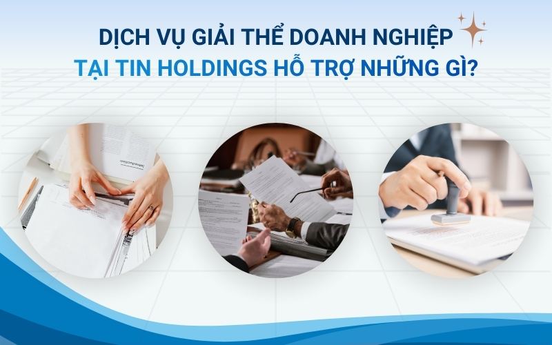 Dịch vụ giải thể công ty trọn gói của TIN Holdings hỗ trợ những gì?