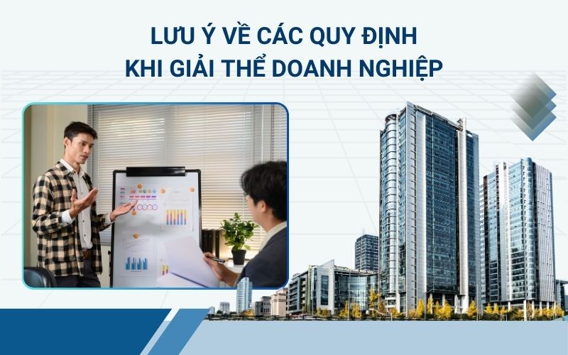 Lưu ý về các quy định khi giải thể doanh nghiệp