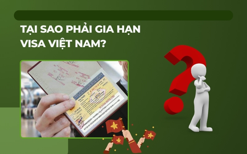 Tại sao gia hạn visa Việt Nam?