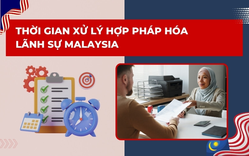 Thời gian hợp pháp hóa lãnh sự Malaysia