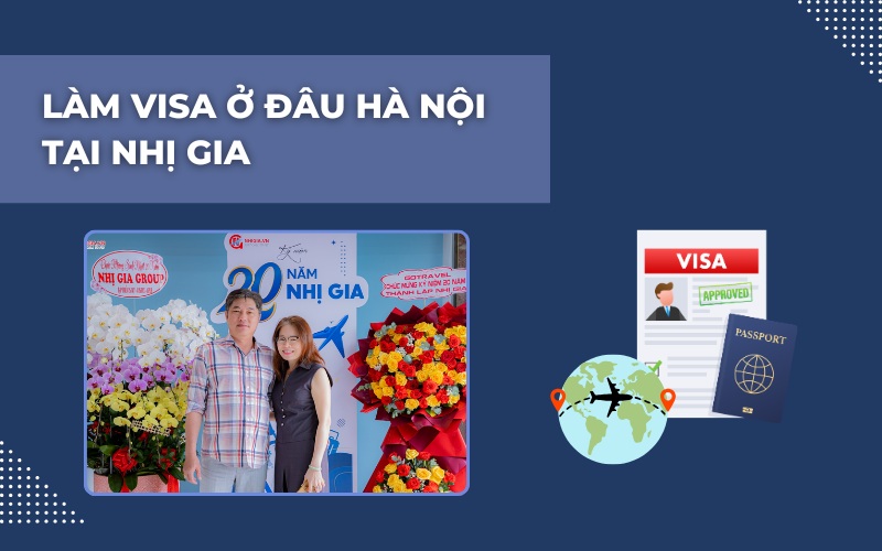 Làm visa ở đâu Hà Nội Nhị Gia