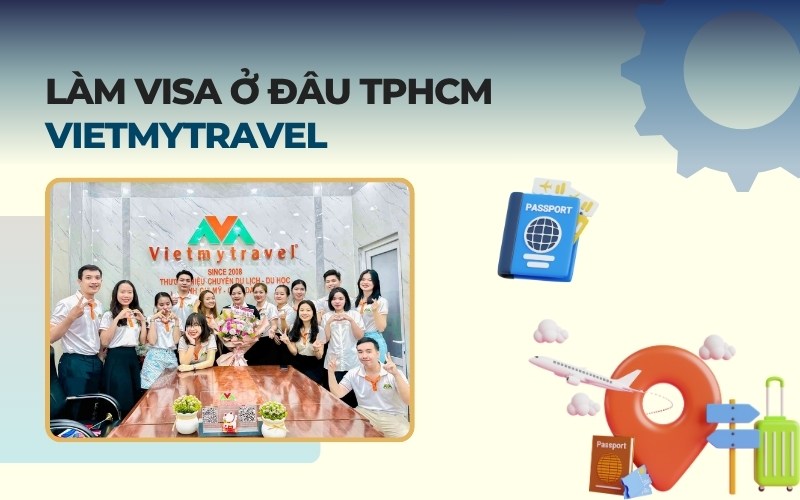Làm visa ở đâu TPHAM Vietmytravel