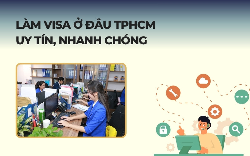 Làm visa ở đâu uy tín