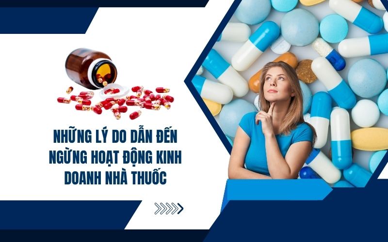 Lý do dẫn đến ngừng hoạt động kinh doanh nhà thuốc