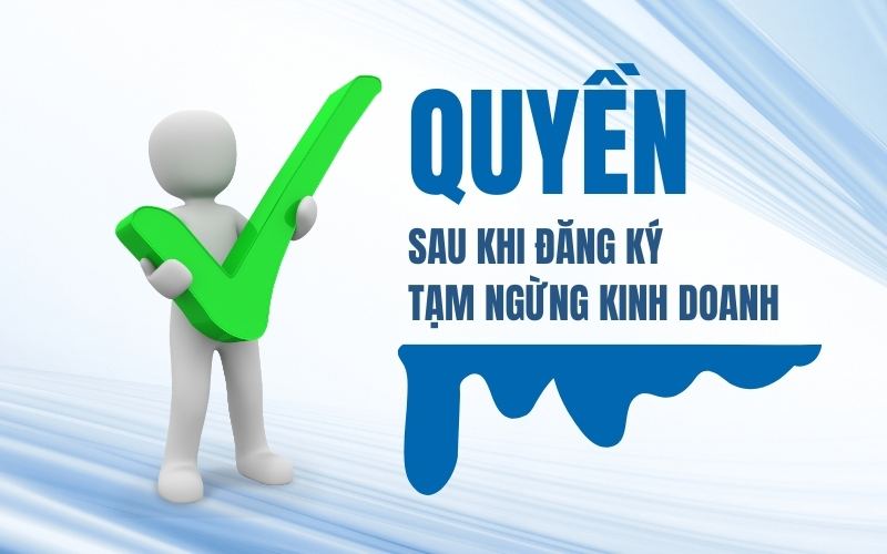 Quyền của công ty TNHH sau khi đăng ký tạm ngừng kinh doanh