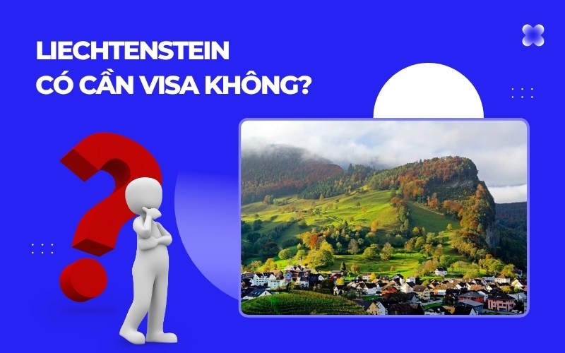 Đi Liechtenstein cần visa không?