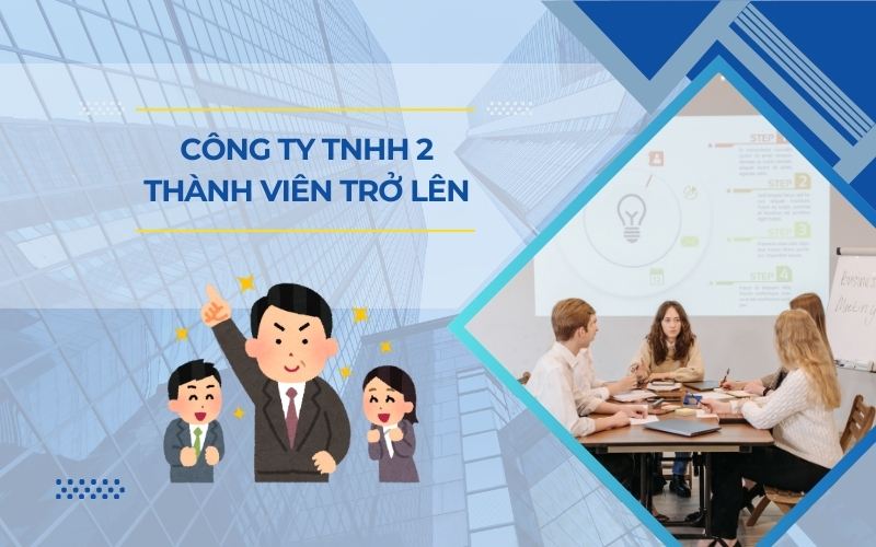 Đặc điểm công ty TNHH 2 thành viên trở lên