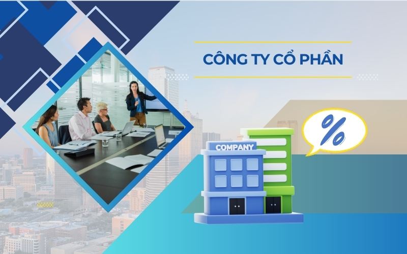 Công ty cổ phần là hình thức thành lập được nhiều doanh nghiệp lựa chọn