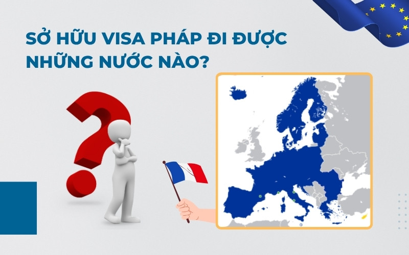 Có visa Pháp đi được nước nào