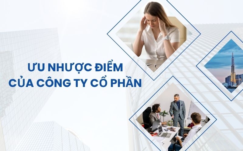 Ưu điểm và nhược điểm của công ty cổ phần