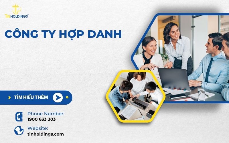 Công ty hợp danh là gì? Đặc điểm cơ bản của công ty hợp danh