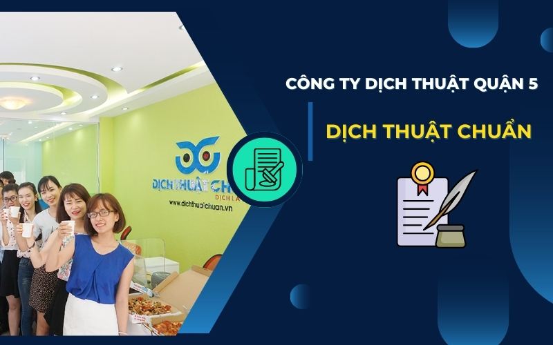 Công ty dịch thuật Quận 5 – Dịch Thuật Chuẩn