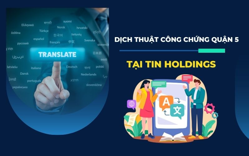 Dịch thuật Quận 5 lấy ngay trong ngày tại TIN Holdings
