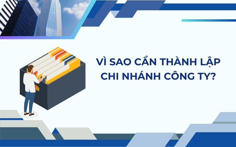 Vì sao cần thành lập chi nhánh công ty?