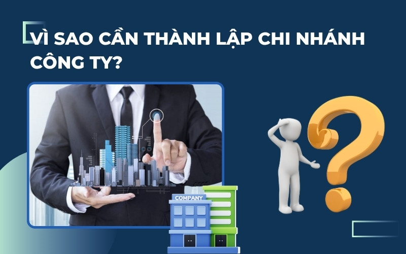 Vì sao cần thành lập chi nhánh?