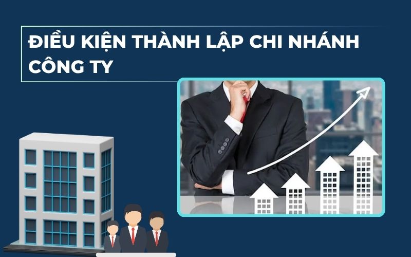Điều kiện dịch vụ thành lập chi nhánh công ty