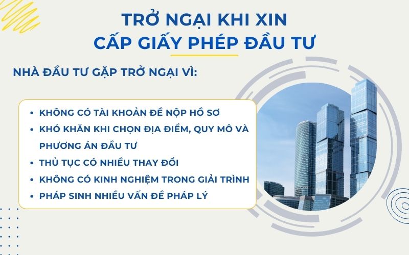 Trở ngại nhà đầu tư thường gặp khi xin cấp Giấy phép đầu tư