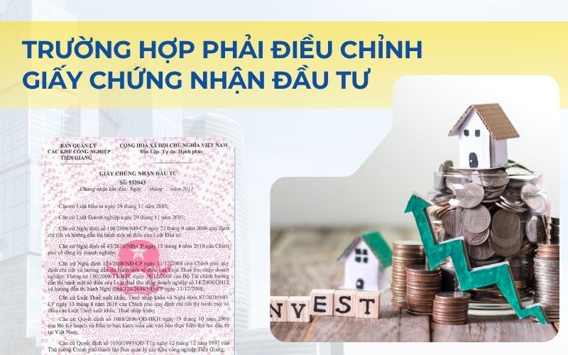 Các trường hợp phải điều chỉnh Giấy chứng nhận đầu tư